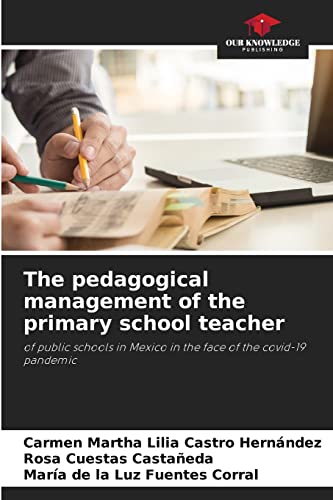 Stock image for The pedagogical management of the primary school teacher: of public schools in Mexico in the face of the covid-19 pandemic for sale by Lucky's Textbooks