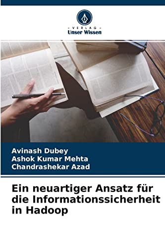 Stock image for Ein neuartiger Ansatz fr die Informationssicherheit in Hadoop (German Edition) for sale by Lucky's Textbooks