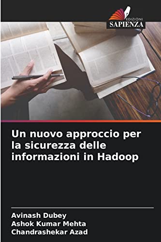 Stock image for Un nuovo approccio per la sicurezza delle informazioni in Hadoop (Italian Edition) for sale by Lucky's Textbooks