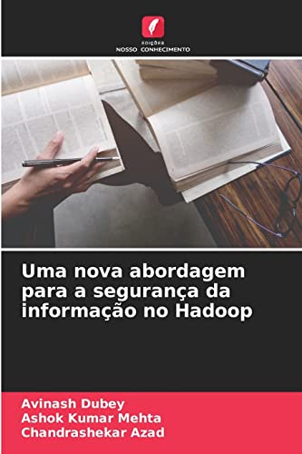 Stock image for Uma nova abordagem para a segurana da informao no Hadoop (Portuguese Edition) for sale by Lucky's Textbooks