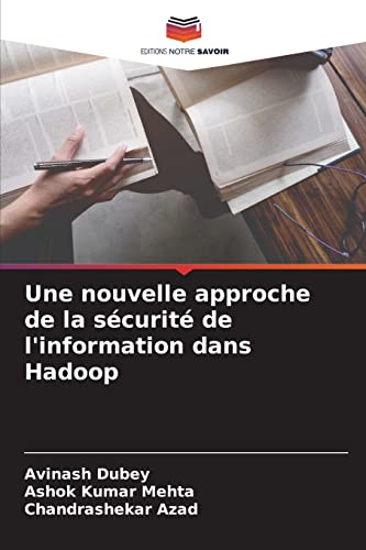 Stock image for Une nouvelle approche de la scurit de l'information dans Hadoop (French Edition) for sale by Lucky's Textbooks