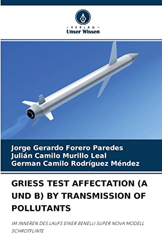 Imagen de archivo de GRIESS TEST AFFECTATION (A UND B) BY TRANSMISSION OF POLLUTANTS: IM INNEREN DES LAUFS EINER BENELLI SUPER NOVA MODELL SCHROTFLINTE (German Edition) a la venta por Lucky's Textbooks