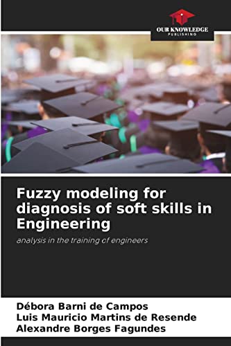 Stock image for Fuzzy modeling for diagnosis of soft skills in Engineering: analysis in the training of engineers for sale by Lucky's Textbooks