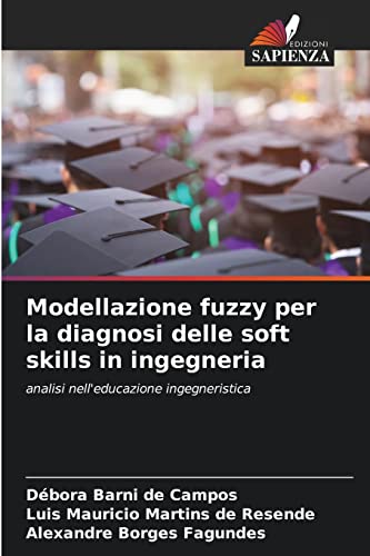 Stock image for Modellazione fuzzy per la diagnosi delle soft skills in ingegneria: analisi nell'educazione ingegneristica (Italian Edition) for sale by Lucky's Textbooks