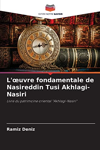 Stock image for L'?uvre fondamentale de Nasireddin Tusi Akhlagi-Nasiri: Livre du patrimoine oriental "Akhlagi-Nasiri" (French Edition) for sale by Lucky's Textbooks