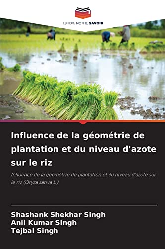 9786204153353: Influence de la gomtrie de plantation et du niveau d'azote sur le riz: Influence de la gomtrie de plantation et du niveau d'azote sur le riz (Oryza sativa L.)
