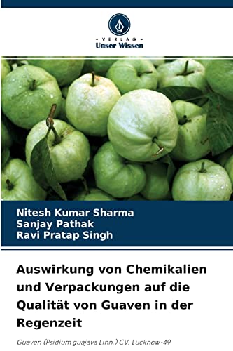 Imagen de archivo de Auswirkung von Chemikalien und Verpackungen auf die Qualitt von Guaven in der Regenzeit (German Edition) a la venta por Lucky's Textbooks