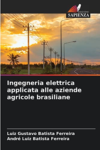 Stock image for Ingegneria elettrica applicata alle aziende agricole brasiliane (Italian Edition) for sale by Lucky's Textbooks