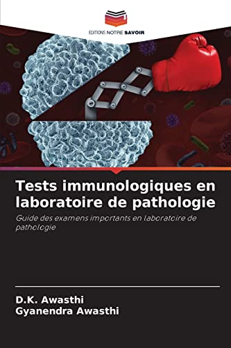 Stock image for Tests immunologiques en laboratoire de pathologie: Guide des examens importants en laboratoire de pathologie (French Edition) for sale by Lucky's Textbooks