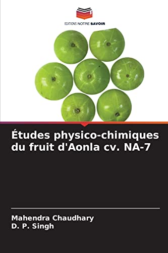 Imagen de archivo de tudes physico-chimiques du fruit d'Aonla cv. NA-7 (French Edition) a la venta por Lucky's Textbooks