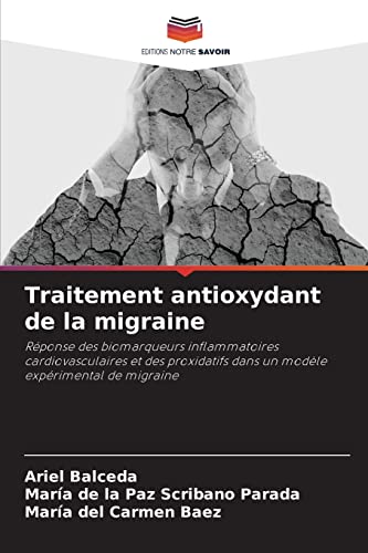 Imagen de archivo de Traitement antioxydant de la migraine: Rponse des biomarqueurs inflammatoires cardiovasculaires et des proxidatifs dans un modle exprimental de migraine (French Edition) a la venta por Lucky's Textbooks