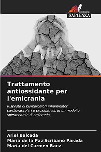 Imagen de archivo de Trattamento antiossidante per l'emicrania: Risposta di biomarcatori infiammatori cardiovascolari e proxidatives in un modello sperimentale di emicrania (Italian Edition) a la venta por Lucky's Textbooks