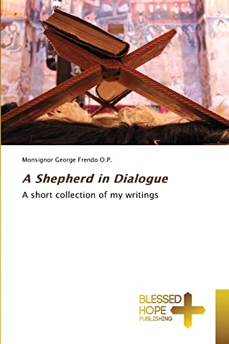 Imagen de archivo de A Shepherd in Dialogue: A short collection of my writings a la venta por Lucky's Textbooks