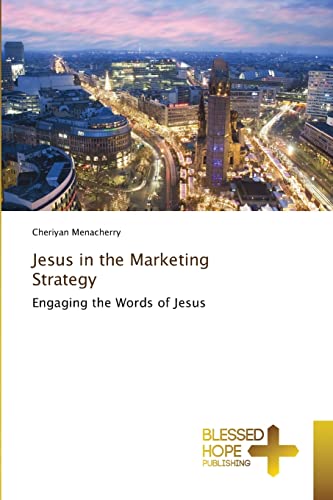 Stock image for Jesus in the Marketing Strategy: Engaging the Words of Jesus for sale by Lucky's Textbooks
