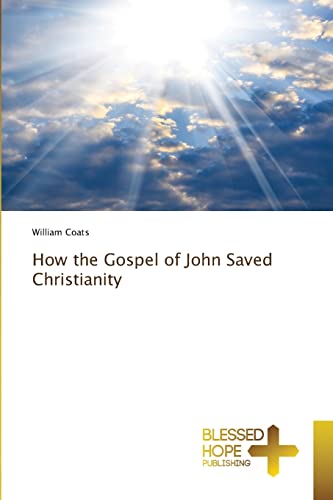Stock image for How the Gospel of John Saved Christianity for sale by Lucky's Textbooks