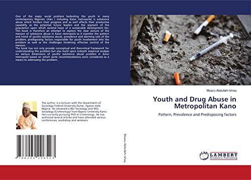 9786204206523: Youth and Drug Abuse in Metropolitan Kano: Pattern, Prevalence and Predisposing factors