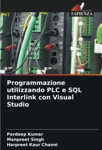 Stock image for Programmazione utilizzando PLC e SQL Interlink con Visual Studio (Italian Edition) for sale by GF Books, Inc.