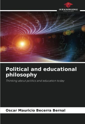 9786204218885: Political and educational philosophy: Thinking about politics and education today