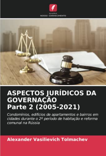 9786204218960: ASPECTOS JURDICOS DA GOVERNAO Parte 2 (2005-2021): Condomnios, edifcios de apartamentos e bairros em cidades durante o 2 perodo de habitao e reforma comunal na Rssia