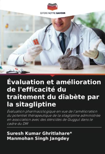 9786204227979: valuation et amlioration de l'efficacit du traitement du diabte par la sitagliptine: valuation pharmacologique en vue de l'amlioration du ... des strodes de Guggul dans le cadre du DM