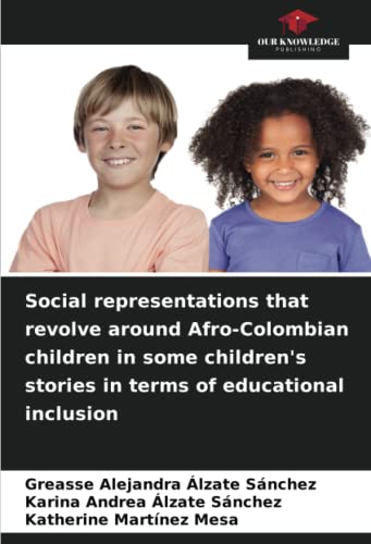 Stock image for Social representations that revolve around Afro-Colombian children in some children's stories in terms of educational inclusion for sale by Books Puddle