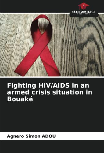 9786204238616: Fighting HIV/AIDS in an armed crisis situation in Bouak