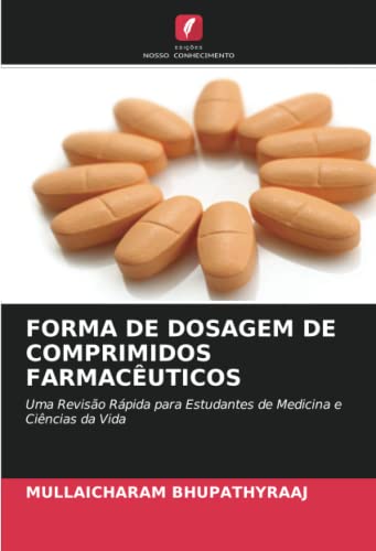 9786204267036: FORMA DE DOSAGEM DE COMPRIMIDOS FARMACUTICOS: Uma Reviso Rpida para Estudantes de Medicina e Cincias da Vida