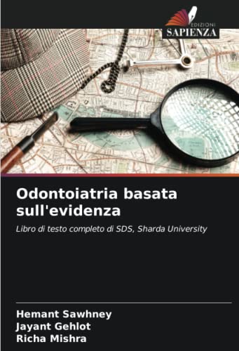 9786204272429: Odontoiatria basata sull'evidenza: Libro di testo completo di SDS, Sharda University (Italian Edition)