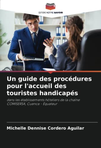 Stock image for Un guide des procdures pour l'accueil des touristes handicaps: dans les tablissements hteliers de la chane COMISERSA, Cuenca - quateur (French Edition) for sale by GF Books, Inc.