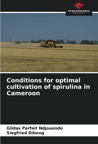 Stock image for Conditions for optimal cultivation of spirulina in Cameroon for sale by Books Puddle