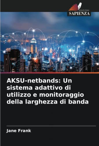 9786204307121: AKSU-netbands: Un sistema adattivo di utilizzo e monitoraggio della larghezza di banda