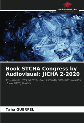 9786204309774: Book STCHA Congress by Audiovisual: JICHA 2-2020: Volume IV: THEORETICAL AND CRISTALLORAPHIC STUDIES, June 2020, Tunisia