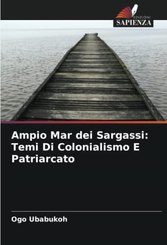 9786204315072: Ampio Mar dei Sargassi: Temi Di Colonialismo E Patriarcato (Italian Edition)