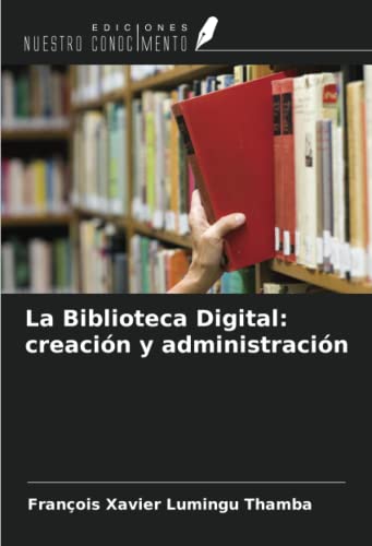 Stock image for La Biblioteca Digital: creacin y administracin for sale by GreatBookPrices
