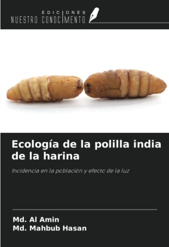 9786204317144: Ecologa de la polilla india de la harina: Incidencia en la poblacin y efecto de la luz (Spanish Edition)