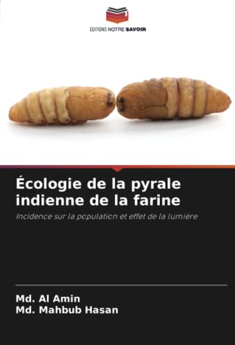 9786204317151: cologie de la pyrale indienne de la farine: Incidence sur la population et effet de la lumire (French Edition)