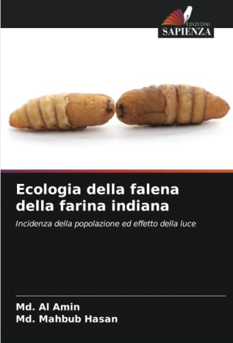 9786204317168: Ecologia della falena della farina indiana: Incidenza della popolazione ed effetto della luce (Italian Edition)