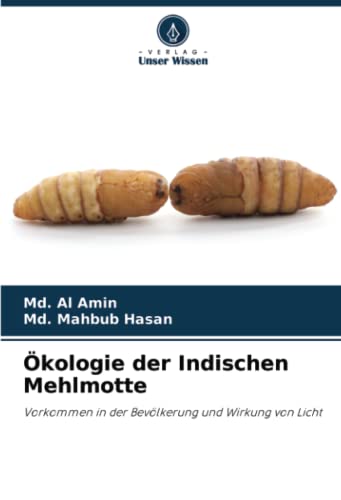 9786204317359: kologie der Indischen Mehlmotte: Vorkommen in der Bevlkerung und Wirkung von Licht (German Edition)