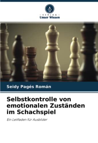 9786204331676: Selbstkontrolle von emotionalen Zustnden im Schachspiel: Ein Leitfaden fr Ausbilder (German Edition)