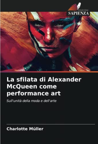 9786204332758: La sfilata di Alexander McQueen come performance art: Sull'unit della moda e dell'arte (Italian Edition)