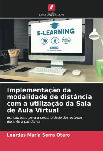 9786204333557: Implementao da modalidade de distncia com a utilizao da Sala de Aula Virtual: um caminho para a continuidade dos estudos durante a pandemia (Portuguese Edition)