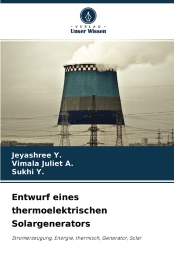 9786204335056: Entwurf eines thermoelektrischen Solargenerators: Stromerzeugung, Energie, thermisch, Generator, Solar (German Edition)
