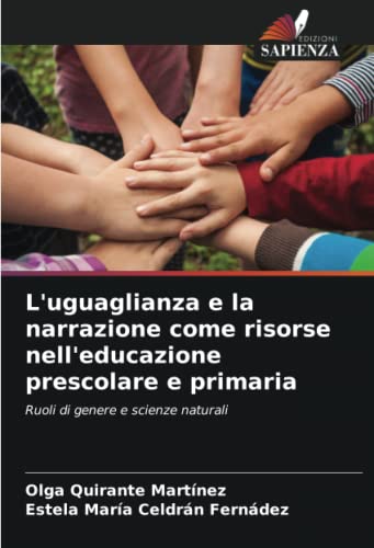 9786204338477: L'uguaglianza e la narrazione come risorse nell'educazione prescolare e primaria: Ruoli di genere e scienze naturali (Italian Edition)