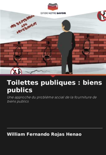 Stock image for Toilettes publiques : biens publics: Une approche du problme social de la fourniture de biens publics (French Edition) for sale by GF Books, Inc.