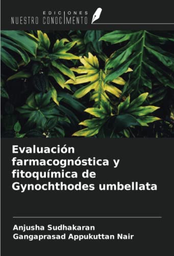 9786204357713: Evaluación farmacognóstica y fitoquímica de Gynochthodes umbellata (Spanish Edition)
