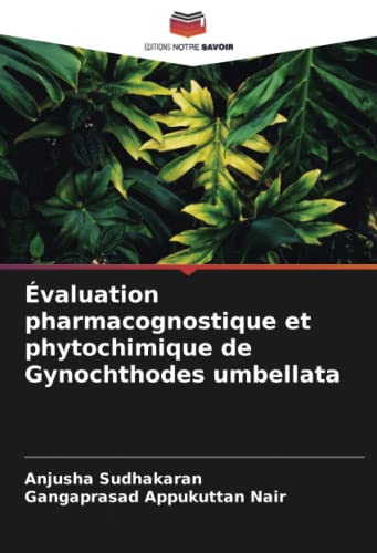 9786204357720: Évaluation pharmacognostique et phytochimique de Gynochthodes umbellata (French Edition)