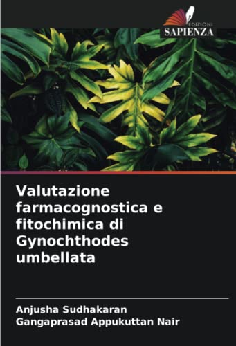 9786204357737: Valutazione farmacognostica e fitochimica di Gynochthodes umbellata (Italian Edition)