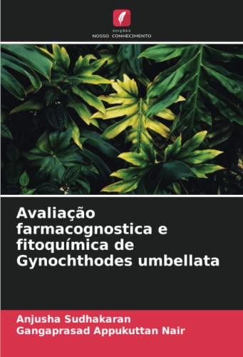 Stock image for Avaliao farmacognostica e fitoqumica de Gynochthodes umbellata for sale by BuchWeltWeit Ludwig Meier e.K.