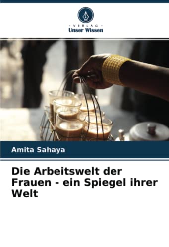 9786204362953: Die Arbeitswelt der Frauen - ein Spiegel ihrer Welt (German Edition)