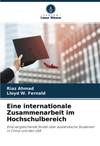 9786204369945: Eine internationale Zusammenarbeit im Hochschulbereich: Eine vergleichende Studie ber auslndische Studenten in China und den USA (German Edition)